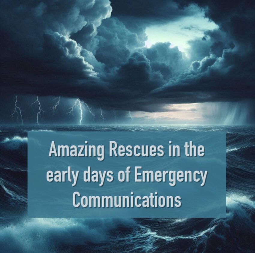 Rough and stormy seas with text overlay “Amazing rescues in the early days of emergency communications.”